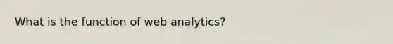 What is the function of web analytics?