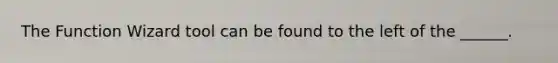 The Function Wizard tool can be found to the left of the ______.