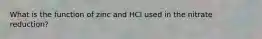 What is the function of zinc and HCl used in the nitrate reduction?