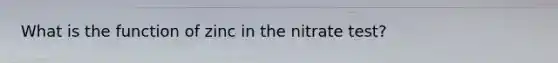What is the function of zinc in the nitrate test?