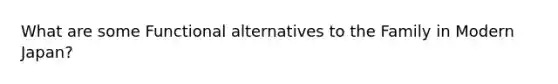What are some Functional alternatives to the Family in Modern Japan?