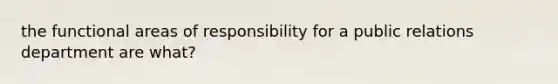 the functional areas of responsibility for a public relations department are what?