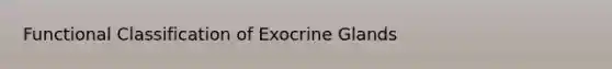 Functional Classification of Exocrine Glands