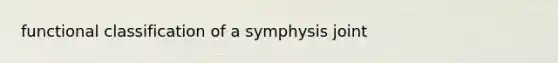 functional classification of a symphysis joint