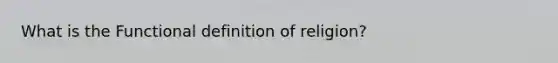 What is the Functional definition of religion?