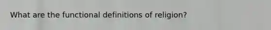 What are the functional definitions of religion?