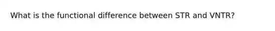 What is the functional difference between STR and VNTR?