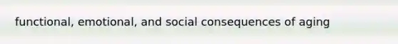 functional, emotional, and social consequences of aging