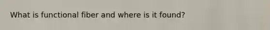 What is functional fiber and where is it found?