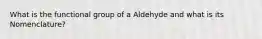 What is the functional group of a Aldehyde and what is its Nomenclature?