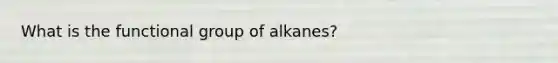 What is the functional group of alkanes?