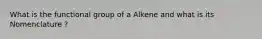 What is the functional group of a Alkene and what is its Nomenclature ?