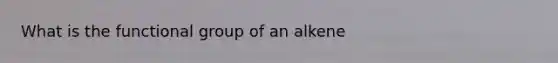 What is the functional group of an alkene