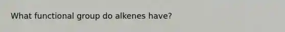 What functional group do alkenes have?