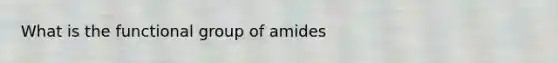 What is the functional group of amides