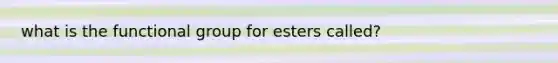 what is the functional group for esters called?