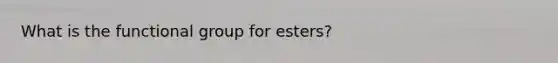 What is the functional group for esters?