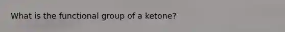 What is the functional group of a ketone?