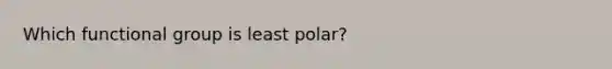 Which functional group is least polar?