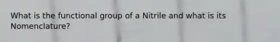 What is the functional group of a Nitrile and what is its Nomenclature?