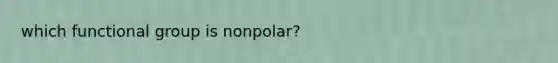 which functional group is nonpolar?