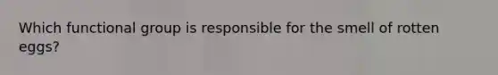Which functional group is responsible for the smell of rotten eggs?