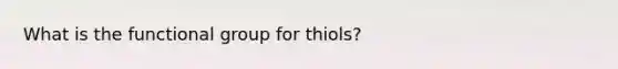 What is the functional group for thiols?