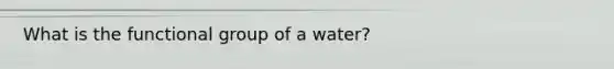 What is the functional group of a water?