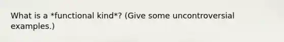 What is a *functional kind*? (Give some uncontroversial examples.)