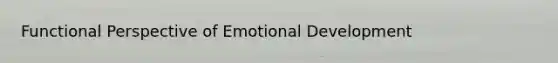 Functional Perspective of Emotional Development