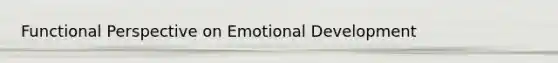 Functional Perspective on Emotional Development