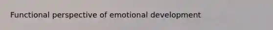 Functional perspective of emotional development