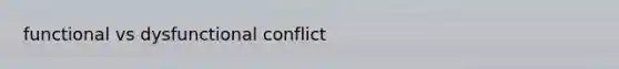 functional vs dysfunctional conflict