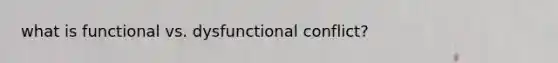 what is functional vs. dysfunctional conflict?