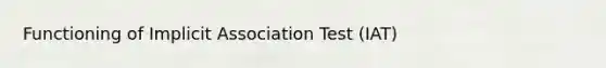 Functioning of Implicit Association Test (IAT)