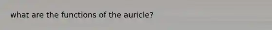 what are the functions of the auricle?