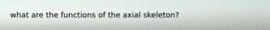 what are the functions of the axial skeleton?