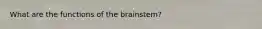 What are the functions of the brainstem?