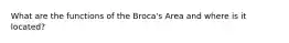 What are the functions of the Broca's Area and where is it located?