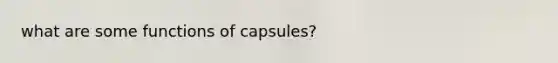 what are some functions of capsules?