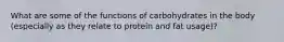 What are some of the functions of carbohydrates in the body (especially as they relate to protein and fat usage)?