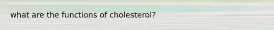 what are the functions of cholesterol?