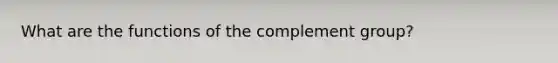 What are the functions of the complement group?