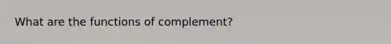 What are the functions of complement?