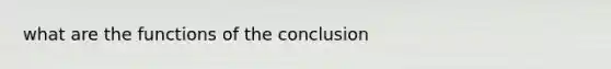 what are the functions of the conclusion