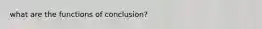 what are the functions of conclusion?