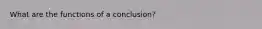 What are the functions of a conclusion?