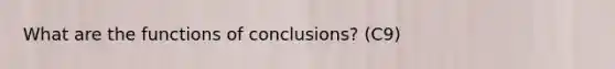 What are the functions of conclusions? (C9)