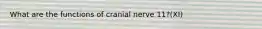 What are the functions of cranial nerve 11?(XI)