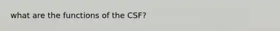 what are the functions of the CSF?